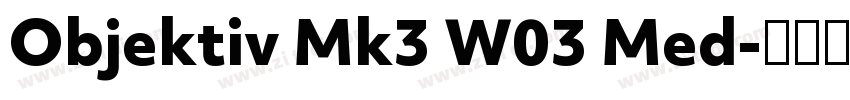 Objektiv Mk3 W03 Med字体转换